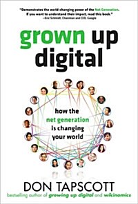 Grown Up Digital: How the Net Generation Is Changing Your World (Hardcover)