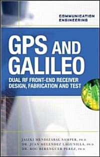 GPS & Galileo: Dual RF Front-End Receiver and Design, Fabrication, and Test (Hardcover)