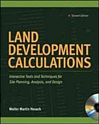 Land Development Calculations: Interactive Tools and Techniques for Site Planning, Analysis, and Design: Interactive Tools and Techniques for Site Pla (Hardcover, 2nd)