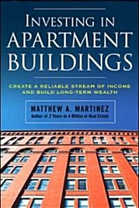 Investing in Apartment Buildings: Create a Reliable Stream of Income and Build Long-Term Wealth (Paperback)