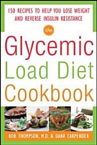 The Glycemic-Load Diet Cookbook: 150 Recipes to Help You Lose Weight and Reverse Insulin Resistance (Paperback)