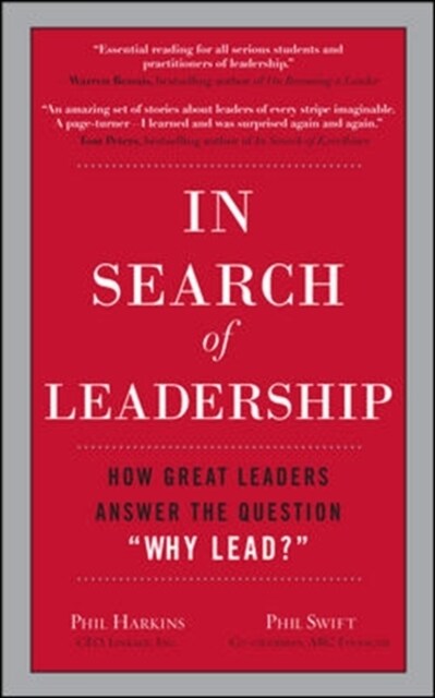 In Search of Leadership: How Great Leaders Answer the Question Why Lead? (Hardcover)