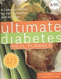 The Ultimate Diabetes Meal Planner: A Complete System for Eating Healthy with Diabetes (Paperback)