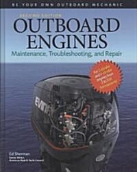 Outboard Engines: Maintenance, Troubleshooting, and Repair, Second Edition: Maintenance, Troubleshooting, and Repair (Hardcover, 2)