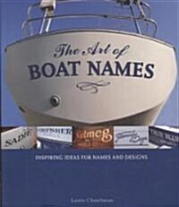 The Art of Boat Names: Inspiring Ideas for Names and Designs (Paperback)