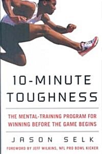 10-Minute Toughness: The Mental Training Program for Winning Before the Game Begins (Hardcover)