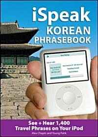 Ispeak Korean Phrasebook (MP3 Disc): See + Hear 1,200 Travel Phrases on Your iPod (Hardcover)