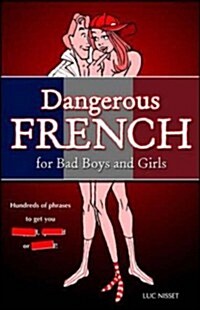 Dangerous French for Bad Boys and Girls (Paperback, Compact Disc)