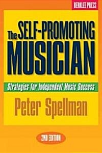 The Self-Promoting Musician: Strategies for Independent Music Success (Paperback, 2nd)