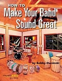 How to Make Your Band Sound Great (Paperback, DVD)
