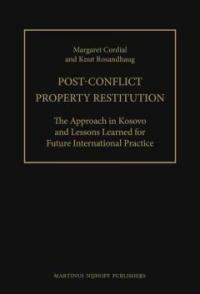 Post-conflict property restitution : the approach in Kosovo and lessons learned for future international practice