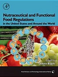 Nutraceutical and Functional Food Regulations in the United States and Around the World (Hardcover, 1st)