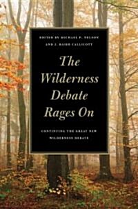 The Wilderness Debate Rages on: Continuing the Great New Wilderness Debate (Hardcover)