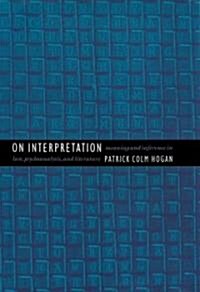 On Interpretation: Meaning and Inference in Law, Psychoanalysis, and Literature (Paperback)