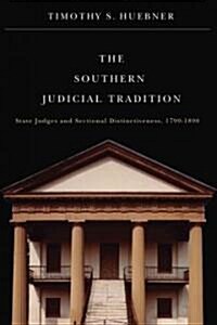The Southern Judicial Tradition: State Judges and Sectional Distinctiveness, 1790-1890 (Paperback)