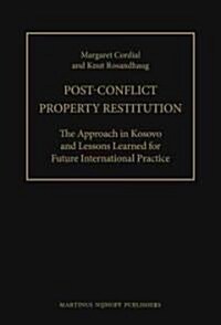 Post-Conflict Property Restitution (2 Vols): The Approach in Kosovo and Lessons Learned for Future International Practice (Hardcover)