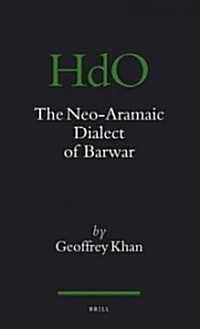 The Neo-Aramaic Dialect of Barwar (Hardcover)