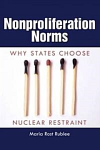 Nonproliferation Norms: Why States Choose Nuclear Restraint (Paperback)