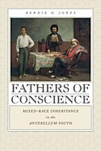 Fathers of Conscience: Mixed-Race Inheritance in the Antebellum South (Paperback)