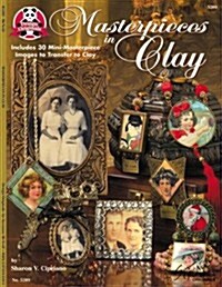 Masterpieces in Clay: Includes 30 Mini-Masterpiece Images to Transfer to Clay (Paperback)