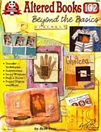 Altered Books 102: Beyond the Basics (Paperback)