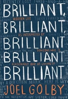 Brilliant, Brilliant, Brilliant Brilliant Brilliant : Modern Life as Interpreted by Someone Who Is Reasonably Bad at Living It (Paperback)