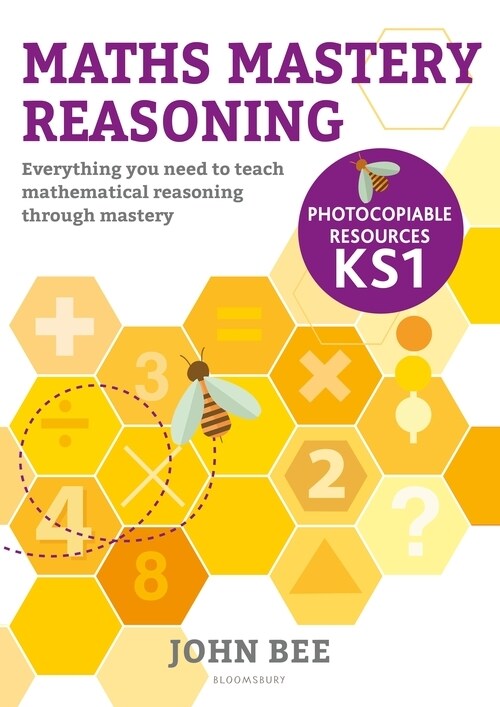 Maths Mastery Reasoning: Photocopiable Resources KS1 : Everything you need to teach mathematical reasoning through mastery (Paperback)