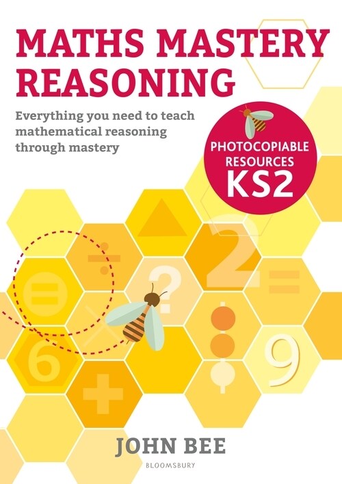 Maths Mastery Reasoning: Photocopiable Resources KS2 : Everything you need to teach mathematical reasoning through mastery (Paperback)