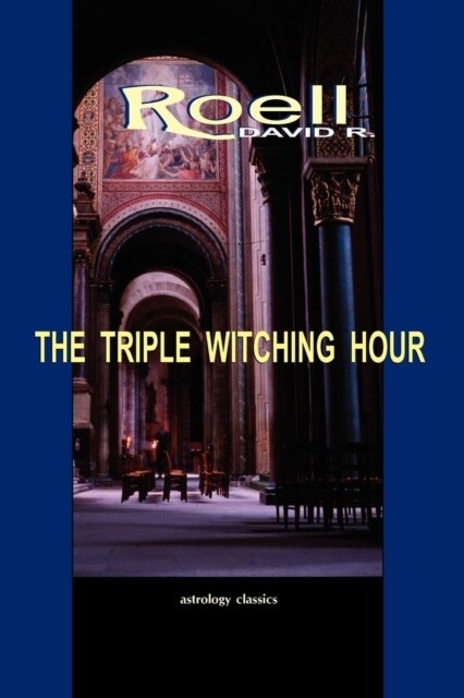 The Triple Witching Hour: The Third Book of Astrological Essays (Paperback)