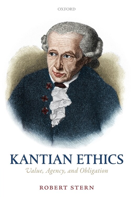 Kantian Ethics : Value, Agency, and Obligation (Paperback)