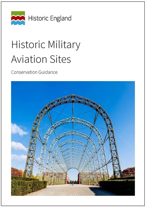 Historic Military Aviation Sites : Conservation Guidance (Paperback)