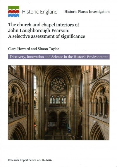 The Church and Chapel Interiors of John Loughborough Pearson : A selective assessment of significance (Paperback)