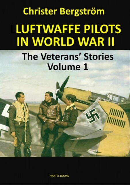 Luftwaffe Pilots In World War II : The Veterans Stories Volume 1 (Hardcover)