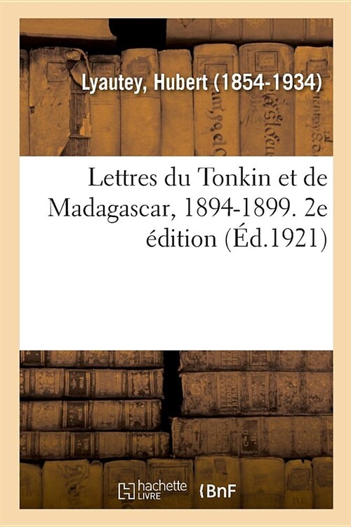 Lettres Du Tonkin Et de Madagascar, 1894-1899. 2e ?ition: Sur Les Grands R?eaux de Chemins de Fer Fran?is Depuis lUnification Des Tarifs En 1919-1 (Paperback)