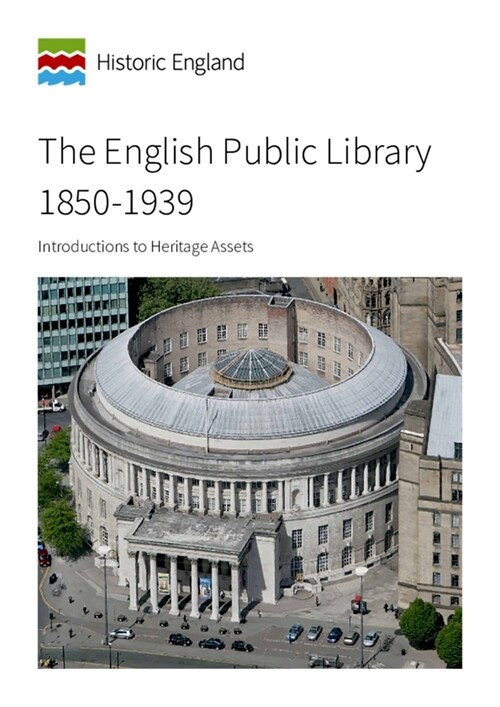 The English Public Library 1850-1939 : Introductions to Heritage Assets (Paperback)