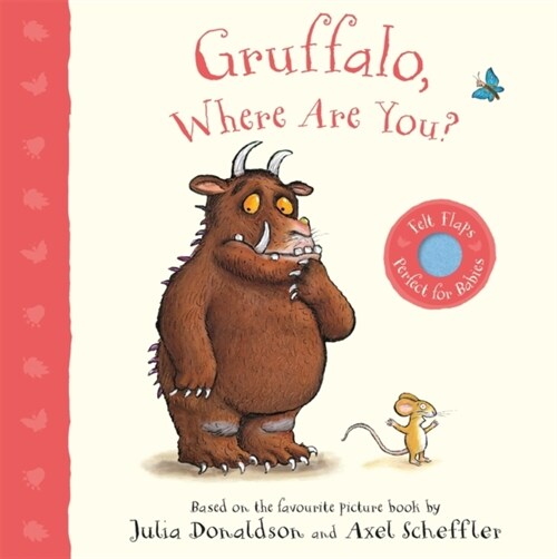 Gruffalo, Where Are You? : A Felt Flaps Book (Board Book)