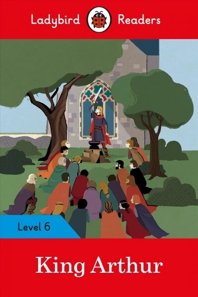 Ladybird Readers Level 6 - King Arthur (ELT Graded Reader) (Paperback)