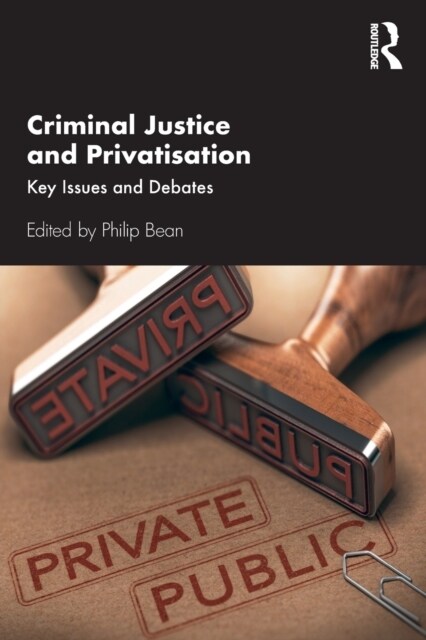 Criminal Justice and Privatisation : Key Issues and Debates (Paperback)