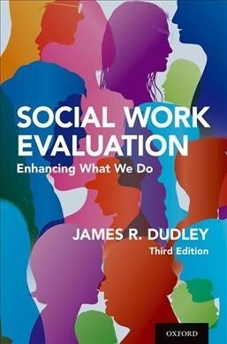 Social Work Evaluation: Enhancing What We Do (Paperback, 3)