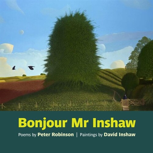 Bonjour Mr Inshaw : Poems by Peter Robinson, Paintings by David Inshaw (Paperback)