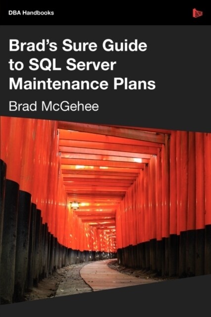 Brads Sure Guide to SQL Server Maintenance Plans (Paperback)