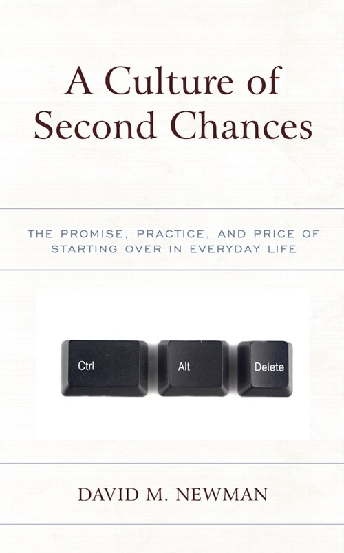 A Culture of Second Chances: The Promise, Practice, and Price of Starting Over in Everyday Life (Hardcover)