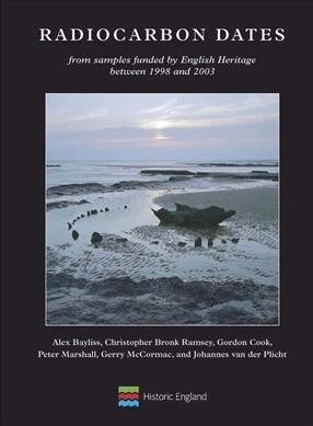 Radiocarbon Dates : From samples funded by English Heritage between 1998 and 2003 (Paperback)