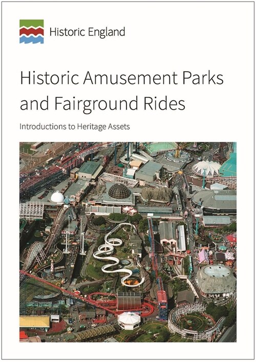 Historic Amusement Parks and Fairground Rides : Introductions to Heritage Assets (Paperback)