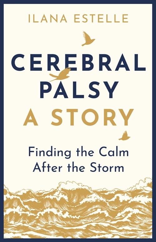 Cerebral Palsy: A Story : Finding the Calm After the Storm (Paperback)