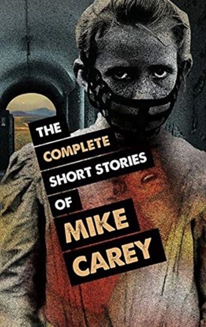 The Complete Short Stories of Mike Carey (Paperback)