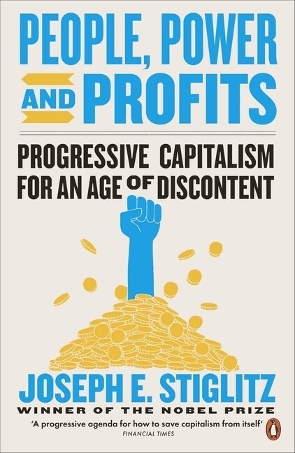 People, Power, and Profits : Progressive Capitalism for an Age of Discontent (Paperback)