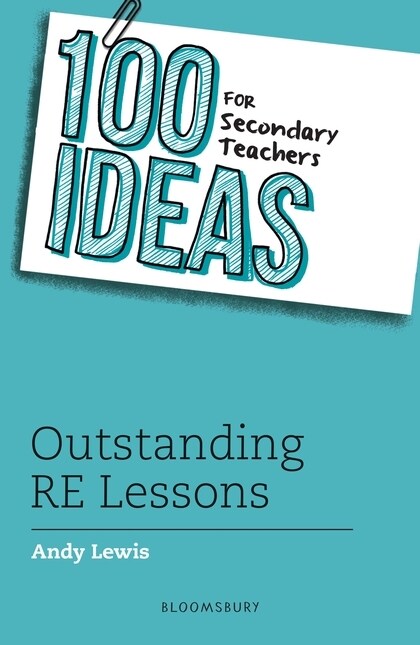 100 Ideas for Secondary Teachers: Outstanding RE Lessons (Paperback)