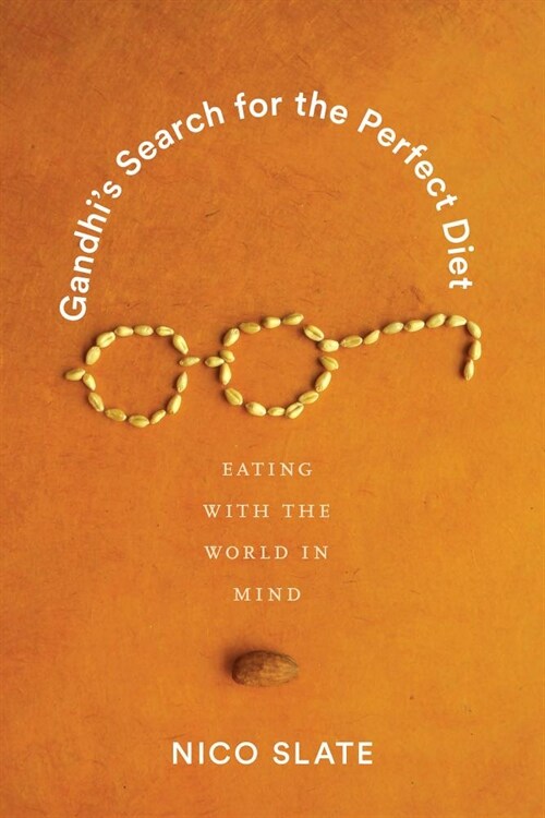 Gandhis Search for the Perfect Diet: Eating with the World in Mind (Paperback)