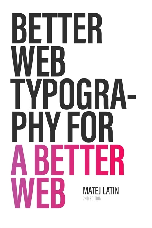 Better Web Typography for a Better Web (Second Edition) (Paperback)